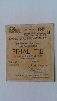 Ticket Stub for the 1927 F. A. Cup Final Arsenal V Cardiff by The F. A - 1927