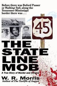 The State Line Mob : A True Story of Murder and Intrigue by W. R. Morris - 2001