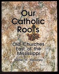 Our Catholic Roots: Old Churches East of the Mississippi