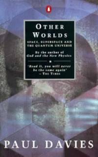 Other Worlds : Space, Superspace and the Quantum Universe