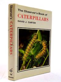 THE OBSERVER'S BOOK OF CATERPILLARS by D.J Carter - 1st edition. - 1979 - from Stella & Rose's Books (SKU: 2131090)