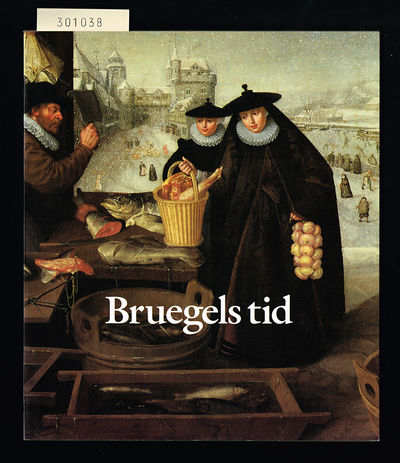 Bruegels tid. Nederländsk konst 1540-1620.