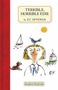 Terrible, Horrible Edie by E. C. Spykman - 2010