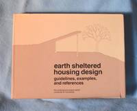 Earth Sheltered Housing Design: Guidelines, Examples, and References