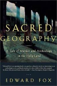 Sacred Geography : A Tale of Murder and Archaeology in the Holy Land