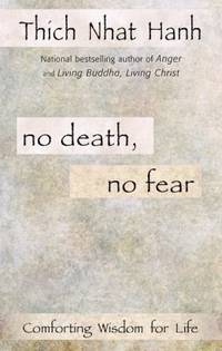No Death, No Fear : Comforting Wisdom for Life