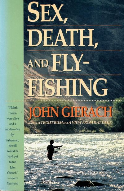 Sex, Death, And Fly-Fishing.