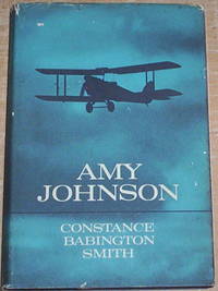 Amy Johnson. by Constance Babington Smith - First Edition - from Thylacine Fine Books (SKU: m2121)