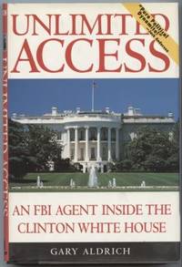 Unlimited Access: An FBI Agent Inside the Clinton White House