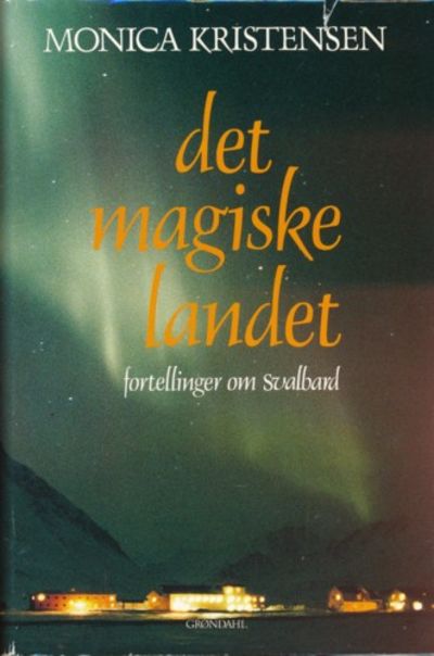 Det magiske landet. Fortellinger om Svalbard