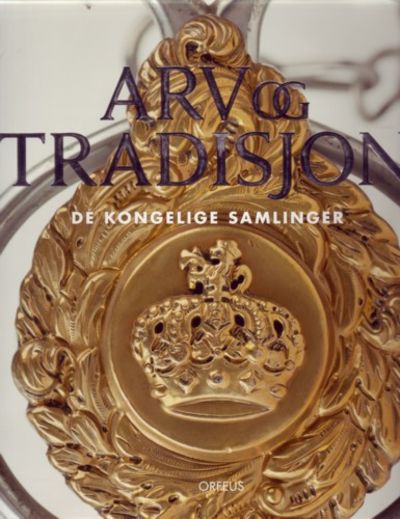 Arv og tradisjon. De kongelige samlinger.…