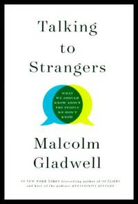 TALKING TO STRANGERS - What We Should Know About the People We Don&#039;t Know by Gladwell, Malcolm - 2019