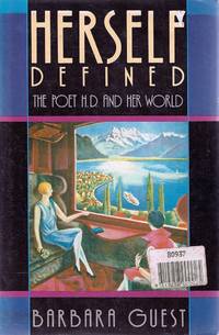 Herself Defined: The Poet HD. And Her World H. D.
