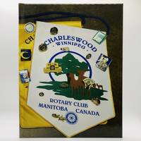 The Rotary Club of Charleswood-Winnipeg: 30th Anniversary, 9 April, 2015 by Rodney; et al Delisle
- Hardcover
- Limited Edition of 20 Copies
- 2015
- from Black's Fine Books & Manuscripts (SKU: 3636)