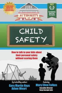 The Authority On Child Safety: How to talk to your kids about their personal safety without...