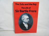 The Zulu and the Raj  The Life of Sir Bartle Frere by O&#39;Connor, Damian P - 2002