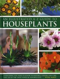 Illustrated A-Z Guide To Houseplants: Everything You Need To Know To Identify, Choose And Care...