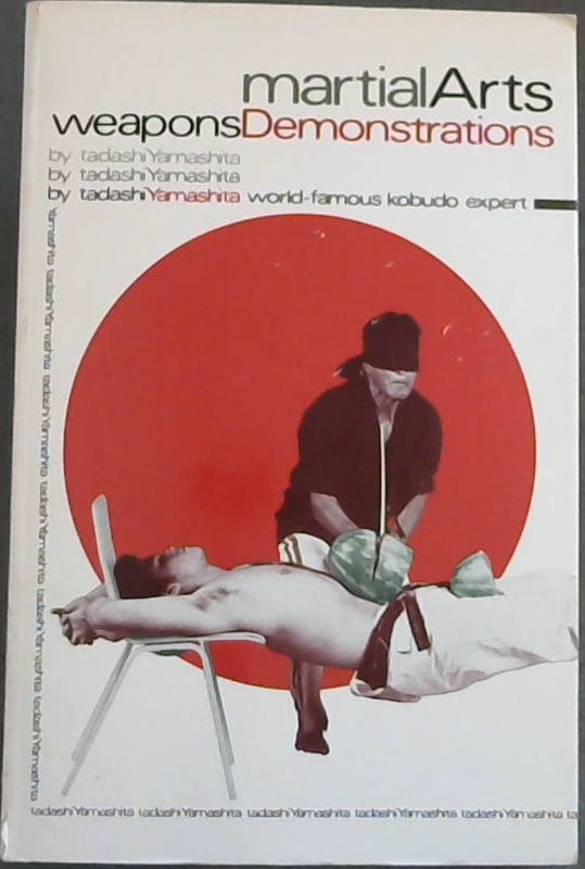Martial Arts Weapons Demonstrations by Tadashi Yamashita Paperback