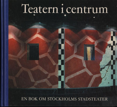TEATERN I CENTRUM. En bok om Stockholms…