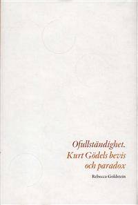 Ofullständighet. Kurt Gödels bevis och paradox.