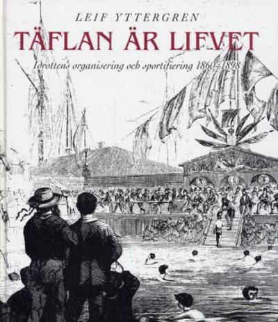 Täflan är lifvet. Idrottens organisering och…