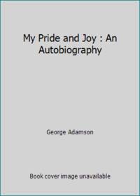 My Pride and Joy : An Autobiography by George Adamson - Hardcover - 1987 - from ThriftBooks (SKU: G0671624970I3N00)