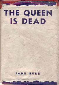 THE QUEEN IS DEAD by BURR, Jane - 1938