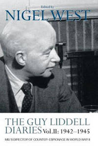 The Guy Liddell Diaries VolII: 1942 1945: MI5's Director of Counter Espionage in World War II l. II