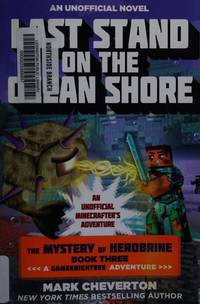 Last Stand on the Ocean Shore: The Mystery of Herobrine: Book Three: A Gameknight999 Adventure:...