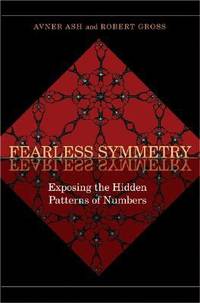 Fearless Symmetry : Exposing the Hidden Patterns of Numbers - New Edition