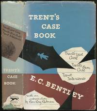 Trent&#039;s Case Book: Trent&#039;s Last Case, Trent&#039;s Own Case, Trent Intervenes by BENTLEY, E.C - 1953