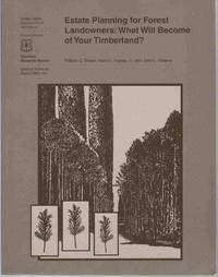 ESTATE PLANNING FOR FOREST LANDOWNERS What Will Become of Your Timberland?  Forest Service; Southern Research Station; General Technical, Report  SRS-112 by Siegel, William C. & Harry L. Haney & John L. Greene - 2009