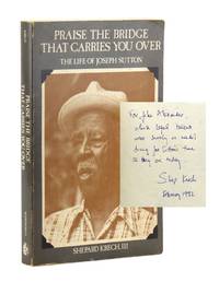 Praise the Bridge That Carries You Over: The Life of Joseph Sutton [Signed by Krech]
