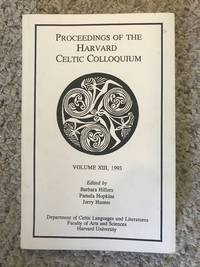 Proceedings of the Harvard Celtic Colloquium Volume XIII 1993 by Jerry Hunter Editors Pamela Hopkins - Paperback - First Edition - 1995 - from Three Geese In Flight Celtic Books (SKU: SKU1000142)