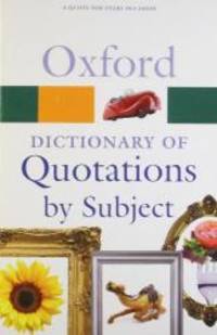 Oxford Dictionary of Quotations by Subject (Oxford Quick Reference) by Susan Ratcliffe - 2010-02-02