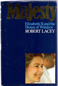 Majesty : Elizabeth II and the House of Windsor by Lacey, Robert - 1977