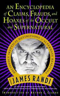 An Encyclopedia of Claims, Frauds, and Hoaxes of the Occult and Supernatural : Decidedly...