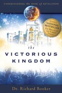 The Victorious Kingdom: Understanding the book of Revelation Series Book 3