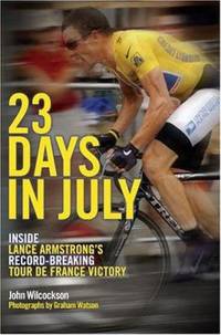 23 Days in July : Inside Lance Armstrong's Record-breaking Tour de France Victory