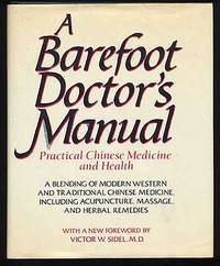 image of A Barefoot Doctor's Manual: Practical Chinese Medicine and Health A Blending of Modern Western and Traditional Chinese Medicine, including Acupuncture, Massage, and Herbal Remedies