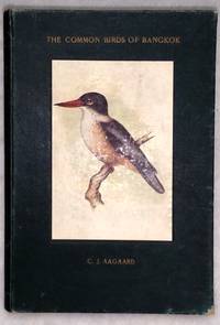 The Common Birds of Bangkok by Aagaard, C. J - 1930