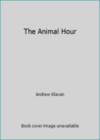 The Animal Hour by Andrew Klavan - 1993