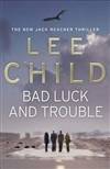 Child, Lee | Bad Luck and Trouble | Signed 1st Edition UK Trade Paper Book by Child, Lee - 2007