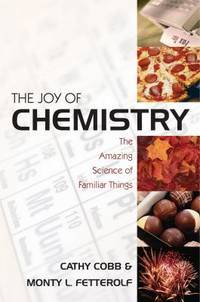 Joy of Chemistry : The Amazing Science of Familiar Things