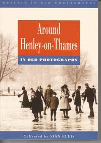 Around HENLEY-ON-THAMES in Old Photographs