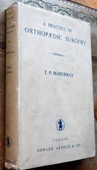 A Practice Of Orthopaedic Surgery by T P McMurray - 1953