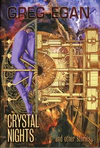 CRYSTAL NIGHTS AND OTHER STORIES by Egan, Greg - 2009