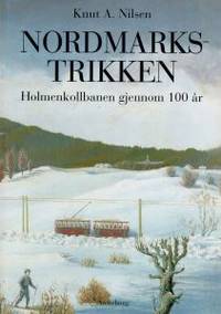 Nordmarkstrikken. Holmenkollbanen gjennom 100 år