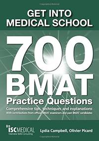 Get into Medical School - 700 BMAT Practice Questions: With Contributions from Official BMAT...