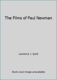 The Films of Paul Newman by Lawrence J. Quirk - 1981